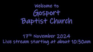 Gosport Baptist Church 17th November 2024 [upl. by Werd917]