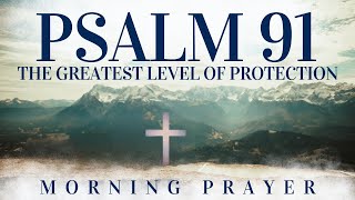 Prayer For Protection Against Evil  PSALM 91 [upl. by Nomal]