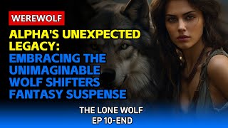 Alphas Unexpected Legacy Embracing the Unimaginable  Wolf Shifters Fantasy Suspense Audiobook [upl. by Hillel]