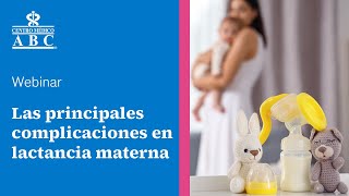 Webinar las principales complicaciones en lactancia materna [upl. by Kyle]