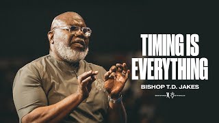 Timing Is Everything  Bishop TD Jakes [upl. by Nessaj]