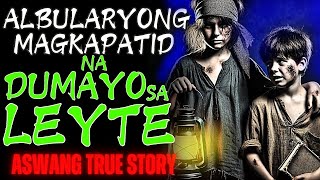 ALBULARYONG MAGKAPATID NA DUMAYO NG LEYTE  Kwentong Aswang Story [upl. by Notanhoj]