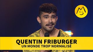 Quentin Friburger – Un Monde trop normalisé [upl. by Aerona110]