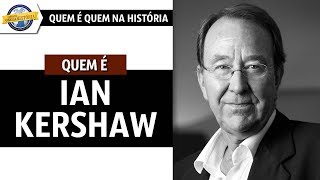 Quem é IAN KERSHAW [upl. by Eserahs]