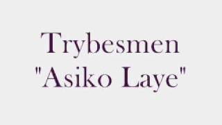 Trybesmen  Asiko Laye [upl. by Lenna]