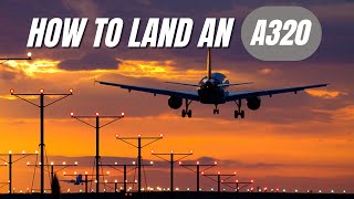 A320 Landing Technique A Complete Guide [upl. by Mosira]