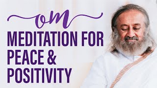 Om Meditation For Peace amp Positivity  Gurudev [upl. by Kathlin]