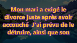 Mon mari a exigé le divorce juste après avoir accouché Jai prévu de le détruire ainsi que son [upl. by Bannister]