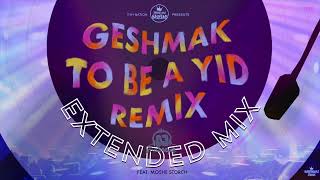 Geshmak To Be A Yid Remix  Extended Mix   DJ Farbreng  Moshe Storch  TYH Nation [upl. by Yoral]