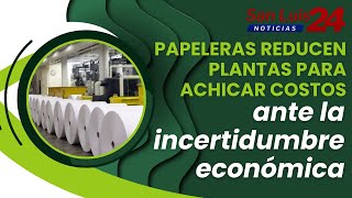 Papeleras reducen plantas para achicar costos ante la incertidumbre económica [upl. by Birch812]