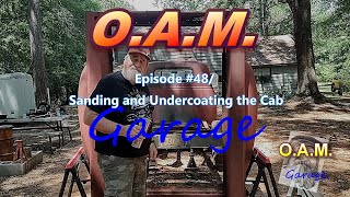 OAM Garage Episode 48  Sanding and Undercoating the Cab [upl. by Katee]