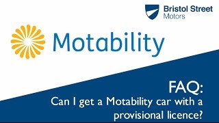 Motability FAQ  Can I Get A Motability Car With A Provisional Licence  Bristol Street Motors [upl. by Zach]