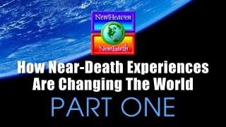 How NearDeath Experiences Are Changing The World  Part 1 of 2 [upl. by Ottie826]