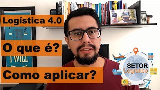 Logística 40 │ O que realmente é E saiba como você pode aplicar [upl. by Bertsche]