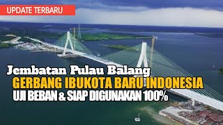 JEMBATAN PENGHUBUNG IBUKOTA BARU INDONESIA  SIAP DIGUNAKAN [upl. by Aiuqet]