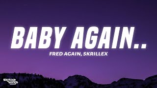 Fred again Skrillex  Baby again ft Four Tet [upl. by Brader780]