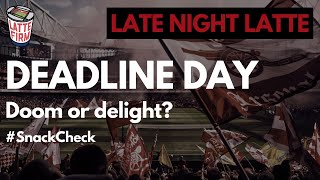 Transfer Deadline Day  LateNightLatte [upl. by Cai]