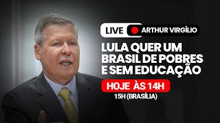 Lula quer um Brasil de pobres e sem educação  Live com Arthur Virgílio [upl. by Atews]