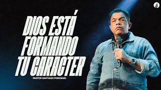 Dios está formando tu carácter  Santiago Ponciano [upl. by Nosduj]