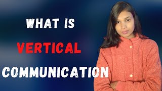 What is Vertical Communication and its Characteristics in Hindi [upl. by Creight807]