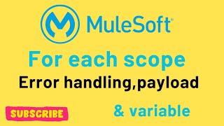 for each scope in mule 4  Error Handling  variable state in for each scope [upl. by Unam]