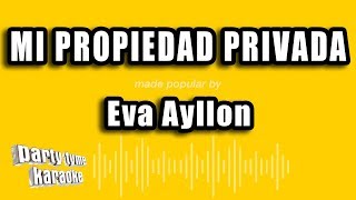 Eva Ayllon  Mi Propiedad Privada Versión Karaoke [upl. by Kemeny632]