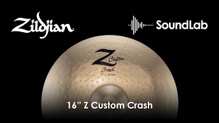 16quot Z Custom Crash  Zildjian SoundLab [upl. by Bethanne]