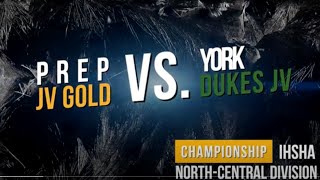 Prep JV Gold Hockey vs York IHSHA NC Gold JV Div Championship Full Game 20240224 [upl. by Nawuq]