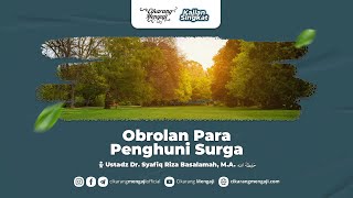 Kajian Singkat Obrolan Para Penghuni Surga  Ustadz Dr Syafiq Riza Basalamah MA [upl. by Garges]