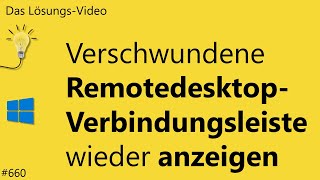 Das Lösungsvideo 660 Verschwundene RemotedesktopVerbindungsleiste wieder anzeigen [upl. by Marjorie549]