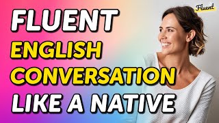 Master Fluent English Conversation Like a Native in Just 80 Minutes [upl. by Annauqal]