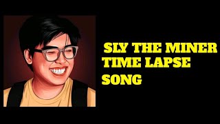 Sly the Miner⛏️ Time Lapse Song [upl. by Grove]