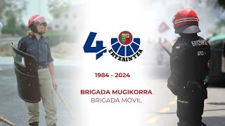 ERTZAINTZA  Brigada Mugikorra 40 Urteurrena  40 Aniversario Brigada Móvil [upl. by Thorsten678]