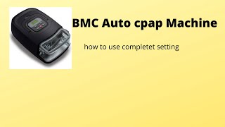 BMC Auto Cpap Machine how to use complete setting detail [upl. by Arat274]