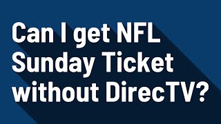 Can I get NFL Sunday Ticket without DirecTV [upl. by Anma781]