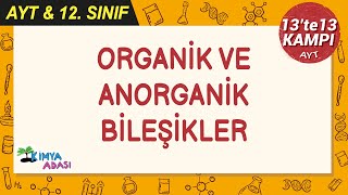 Organik ve Anorganik Bileşikler 13te13Kampı AYTkimya [upl. by Chambers]