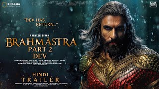 BRAHMĀSTRA PART 2 DEV  Hindi Trailer  Ranveer Singh  Ranbir Kapoor  Deepika Padukone  Alia P2 [upl. by Afrikah]