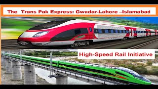 The Trans Pak Express GwadarLahore–Islamabad HighSpeed Rail Initiative [upl. by Cosmo640]