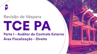 Revisão de Véspera TCE PA  Parte I  Auditor de Controle Externo  Área Fiscalização  Direito [upl. by Lewap]