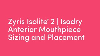 Zyris Isolite® 2  Isodry  Anterior Mouthpiece Sizing and Placement [upl. by Ecinna]