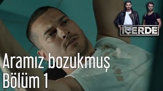 İçerde 1 Bölüm  Aramız Bozukmuş [upl. by Athelstan]