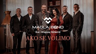 MAGLA BEND amp DRAGANA MIRKOVIĆ  AKO SE VOLIMO OFFICIAL VIDEO 2024 [upl. by Yddet]