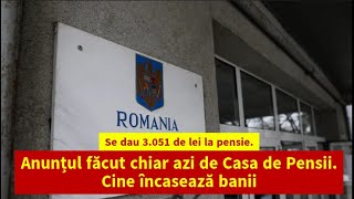 Se dau 3051 de lei la pensie Anunțul făcut chiar azi de Casa de Pensii Cine încasează banii [upl. by Aneras]