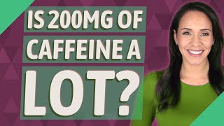 Is 200mg of caffeine a lot [upl. by Ruthann]