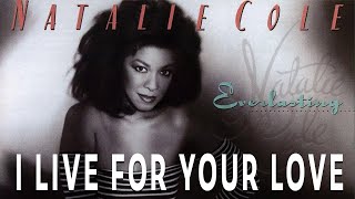 Natalie Cole  I Live For Your Love Official Audio [upl. by Peh]