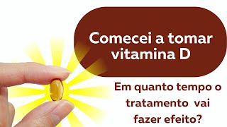 Vitamina d quanto tempo demora para fazer efeito [upl. by Esilehs]