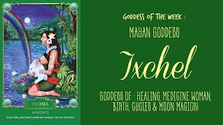 Goddess of the Week Ixchel  The Medicine Woman [upl. by Aniluj545]