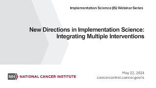 New Directions in Implementation Science Integrating Multiple Interventions [upl. by Ayom]