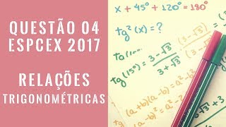 Questão 04 prova D EsPCEx 2017 Matemática  Relações Trigonométricas  HumExatas [upl. by Asalocin]