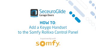 How to add a Keygo Handset to the Somfy Rollixo Control Panel  SeceuroGlide Garage Doors [upl. by Elka]